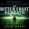 The Bitter Fruit Beneath by Julie Evans Paperback Book 9781036702076