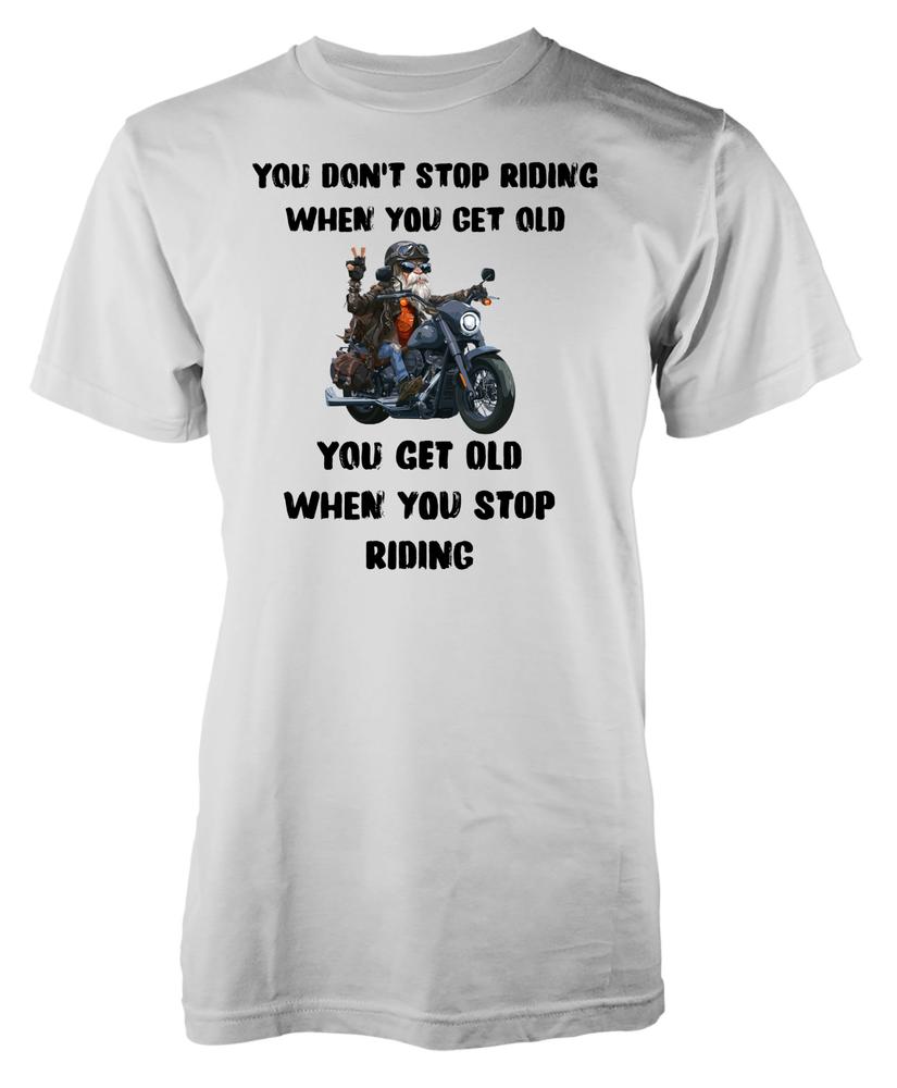 Free Personalisation Dont Stop Riding When Old Biker Cotton TShirt Adult Kids