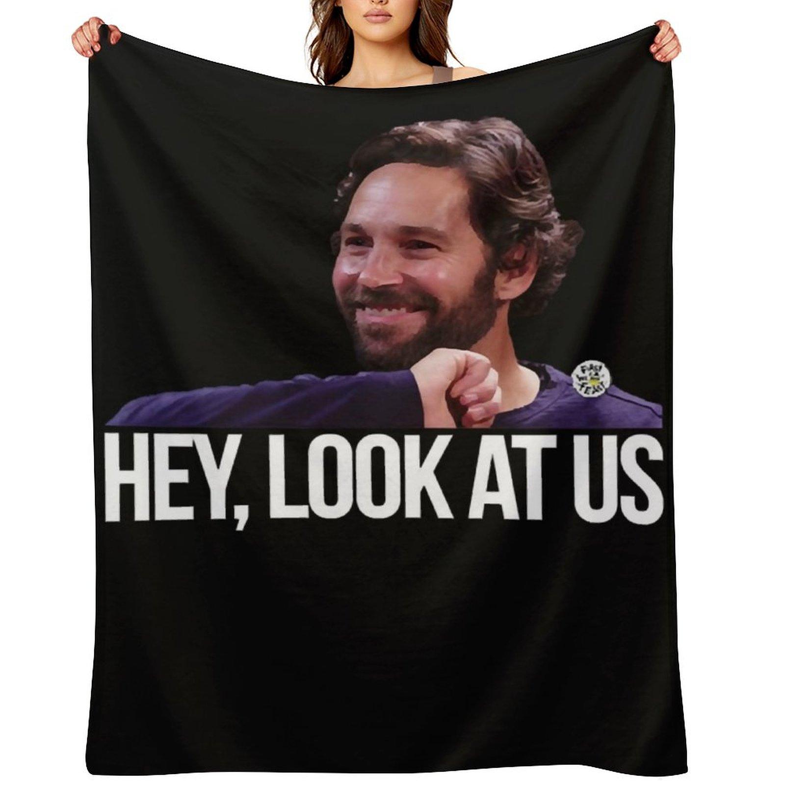 Hey, look at us - Paul Rudd Throw Blanket Flannels christmas gifts Extra Large Throw Beautifuls Blankets 30x40in