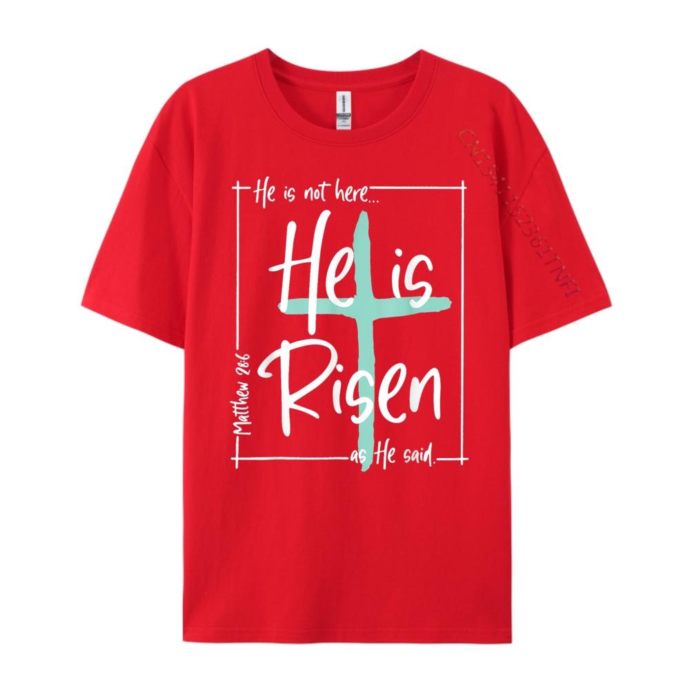 He Is Not Here He Is Risen As He Said Brand T Shirt Camisas De Hombre Valentines Day Luxury Designer Funny Gifts for Unisex S