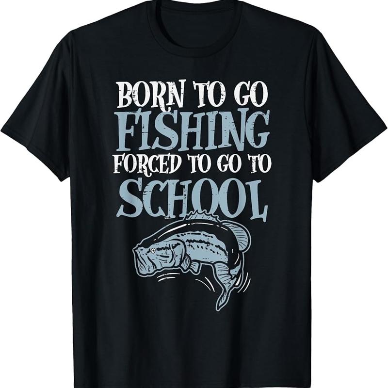 Born Fishing Forced To School Funny Bass Fish Fisherman Boys T Shir T shirt