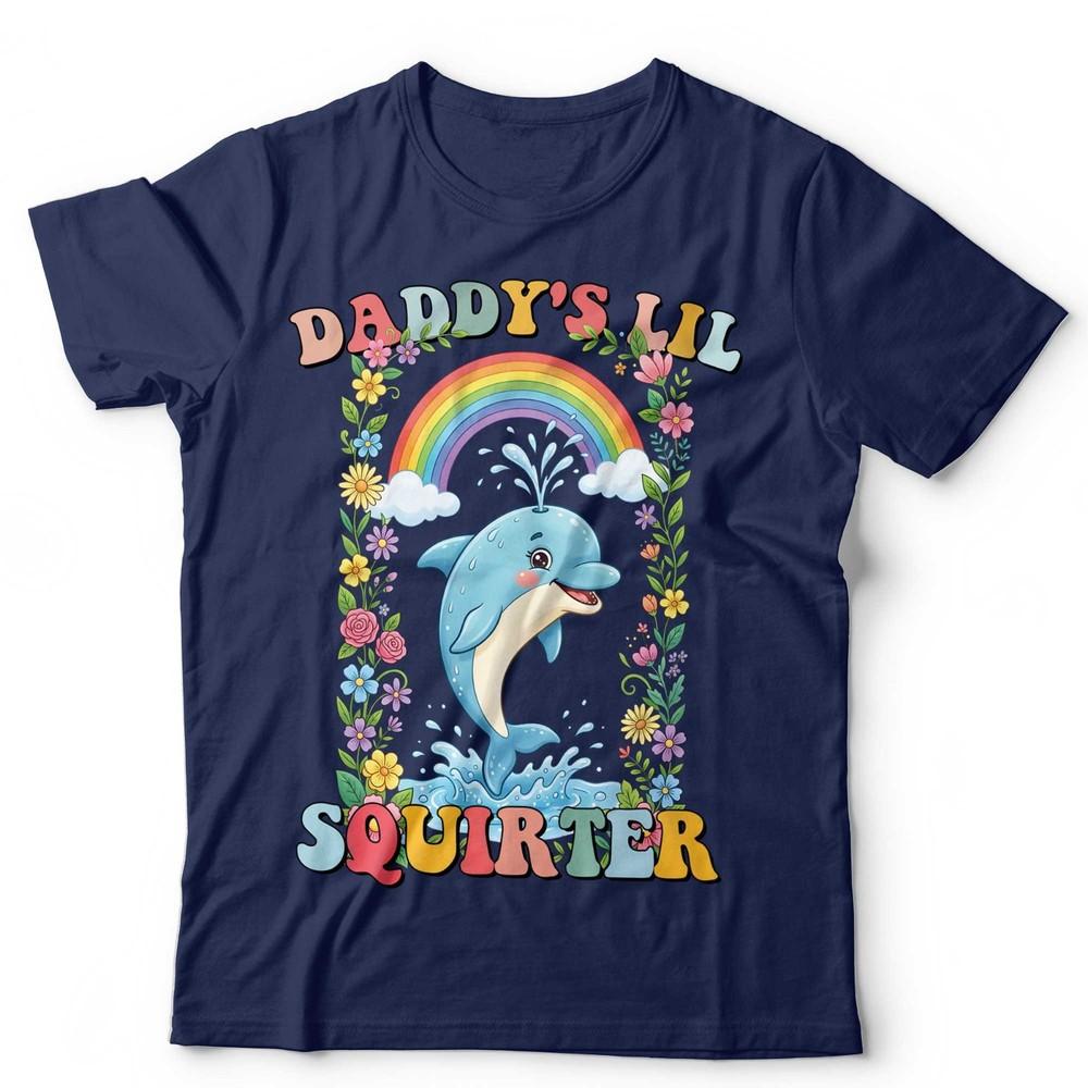 Daddys Lil Squirter Funny Dolphin T Shirt Cute Rainbow Adult Humor Meme Tee S