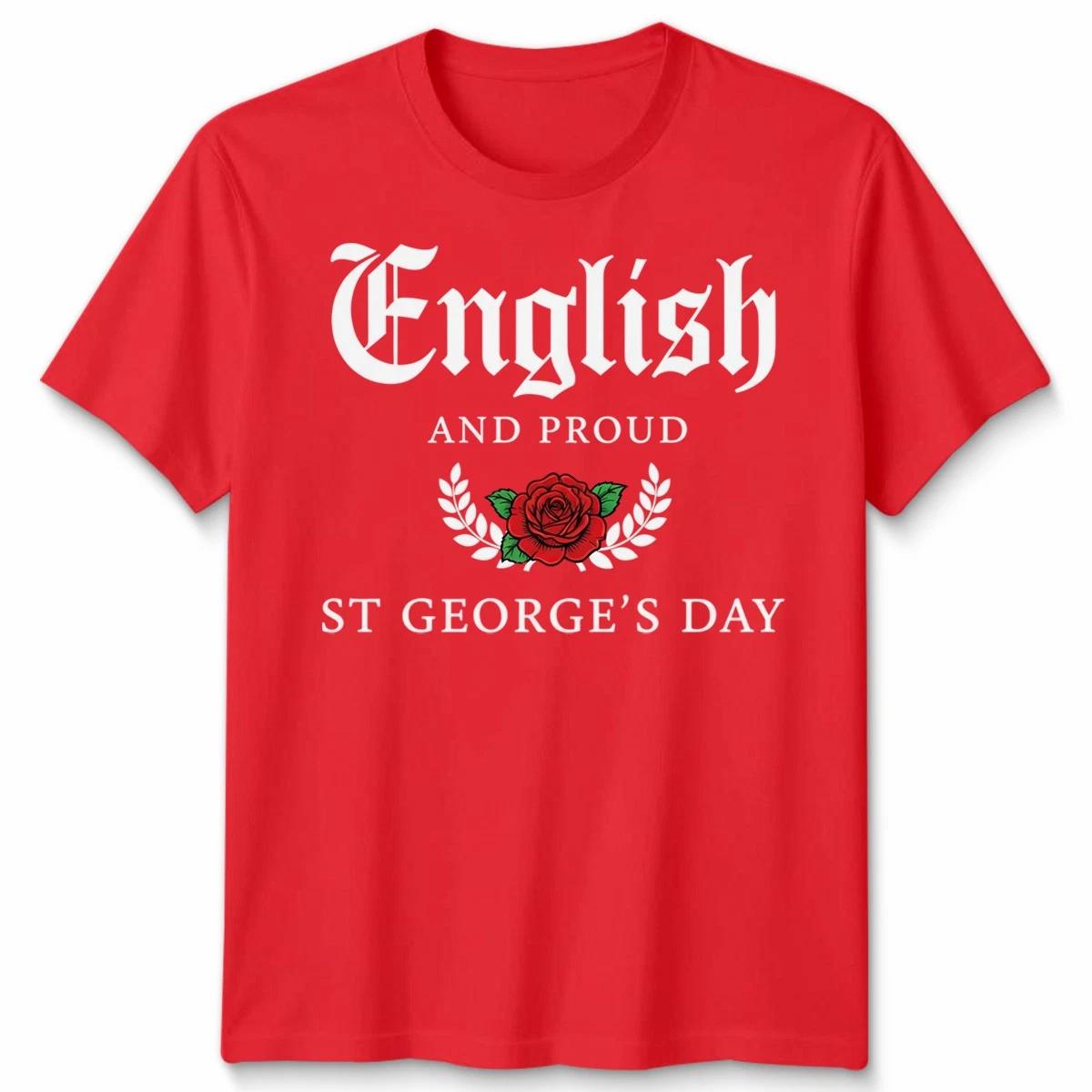 English And Proud St Georges Day Unisex Tshirt Gifting Saint George s 2XL