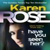 Have You Seen Her The Raleigh Series by Karen Rose Paperback Book 9780755371181
