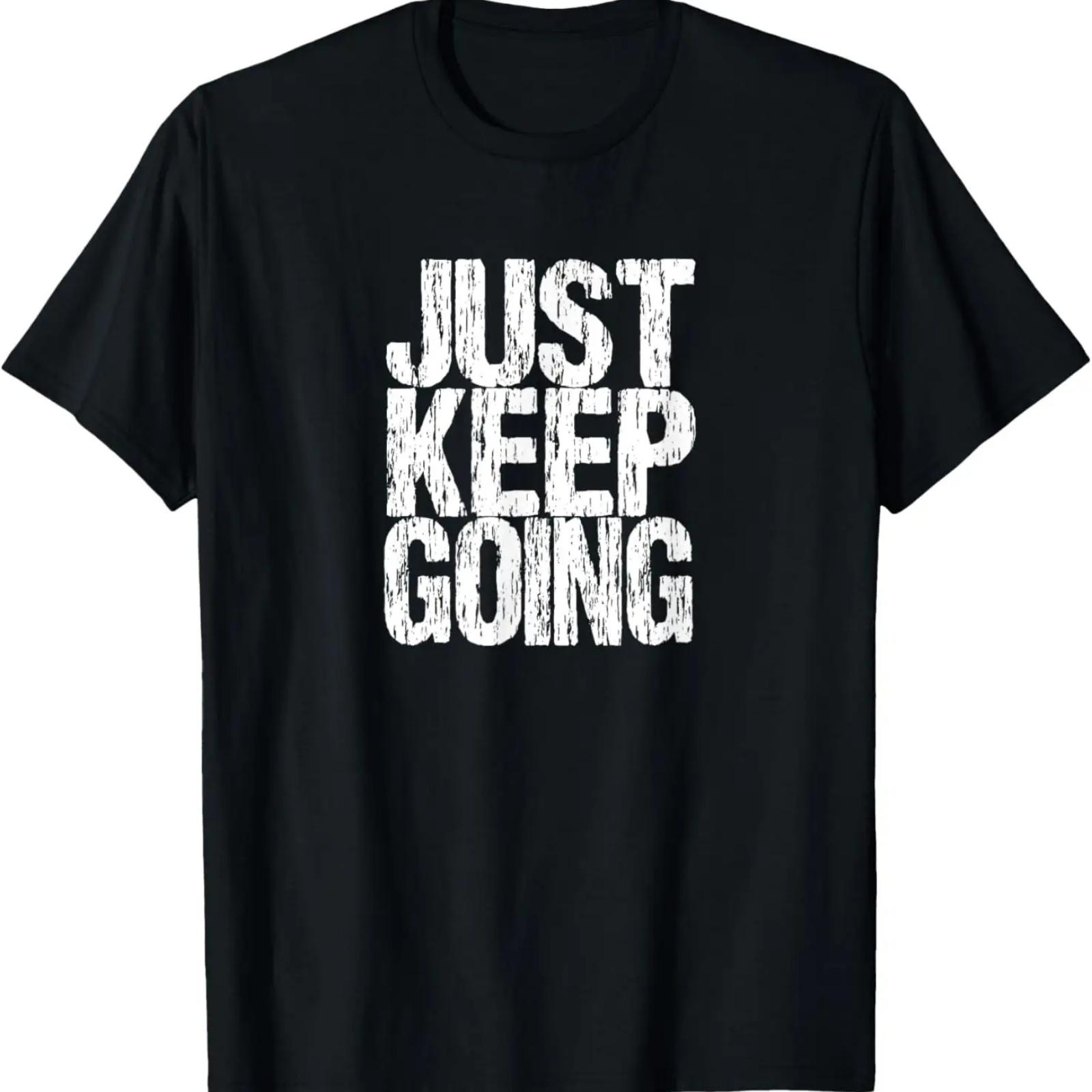 

JUST KEEP GOING_ Motivational and Inspirational T-Shirt XXXXXL чорний