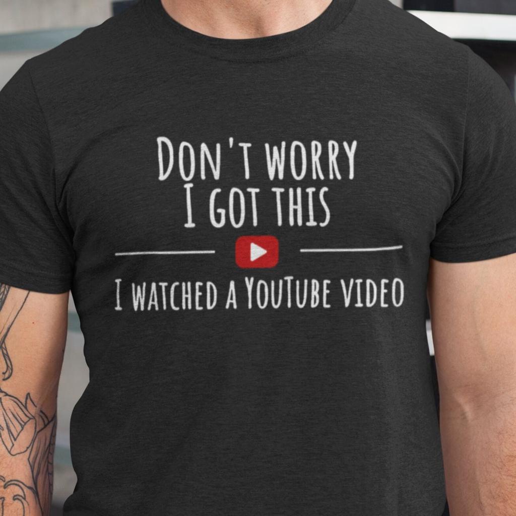 Funny BBQ T-Shirt, Don't Worry I Got This I Watched A YouTube Video, Gift For Men, Gift For Dad, Grilling Gift, Fathers Gift, Barbecue Tee
