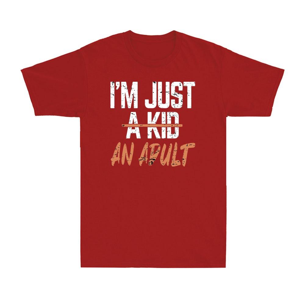 Im Just An Adult Not A Kid Funny Adulthood Saying Quote Gift Unisexs TShirt