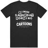 Retro I Miss Saturday Morning Cartoons Great Gift Idea V3  T Shirt Unisex T-Shirt