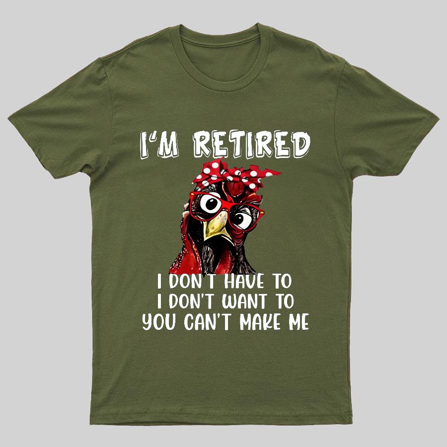 I Retired You Cant Make Me Funny T-Shirt