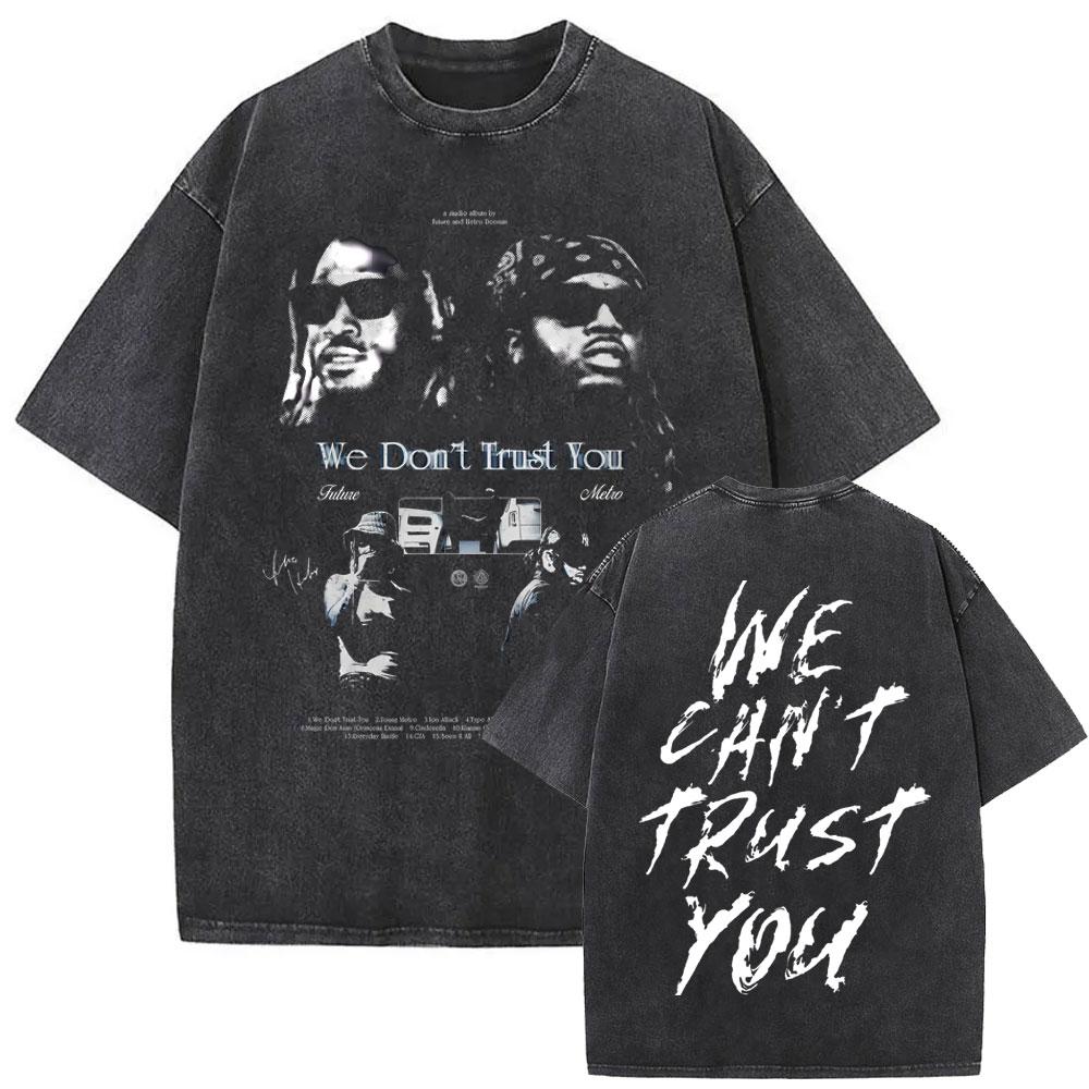 Rapper Future If She Catch Me Cheating I Will Never Tell Her Sorry Washed Vintage Tshirt Men Hip Hop Fashion Oversized T Shirts