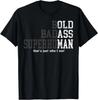 Funny Man Saying Gag Gift Birthday Husband Dad Fathers Day T-Shirt