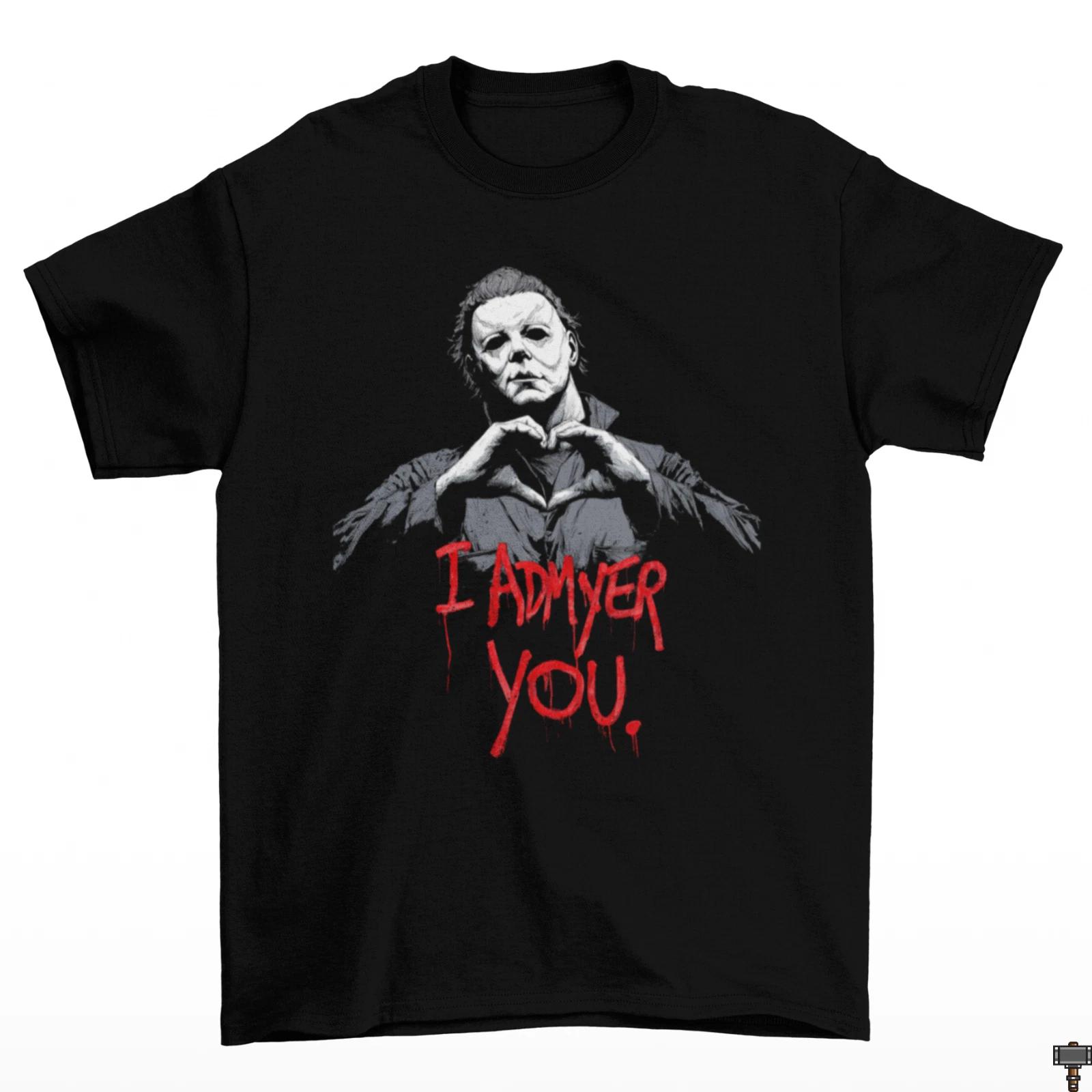 Admire You Michael Myers Adult Black T-Shirt Cotton Valentines Day Halloween XS