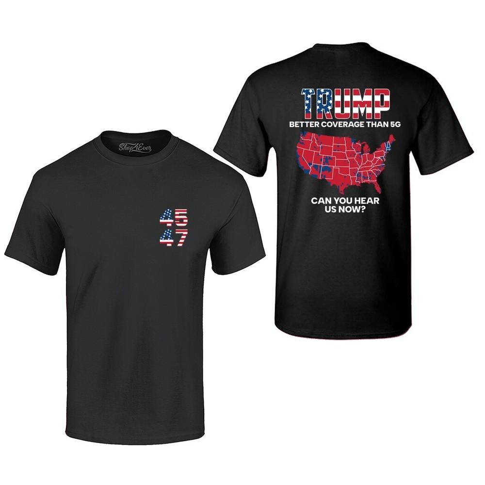 

Donald Trump 45 47 Can You Hear Us Now T-shirt Front and Back Shirt 3XL