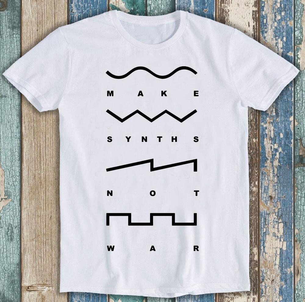 Make Synths Not War Music Synthesiser Analogue Meme Funny Gift Tee T Shirt M1258