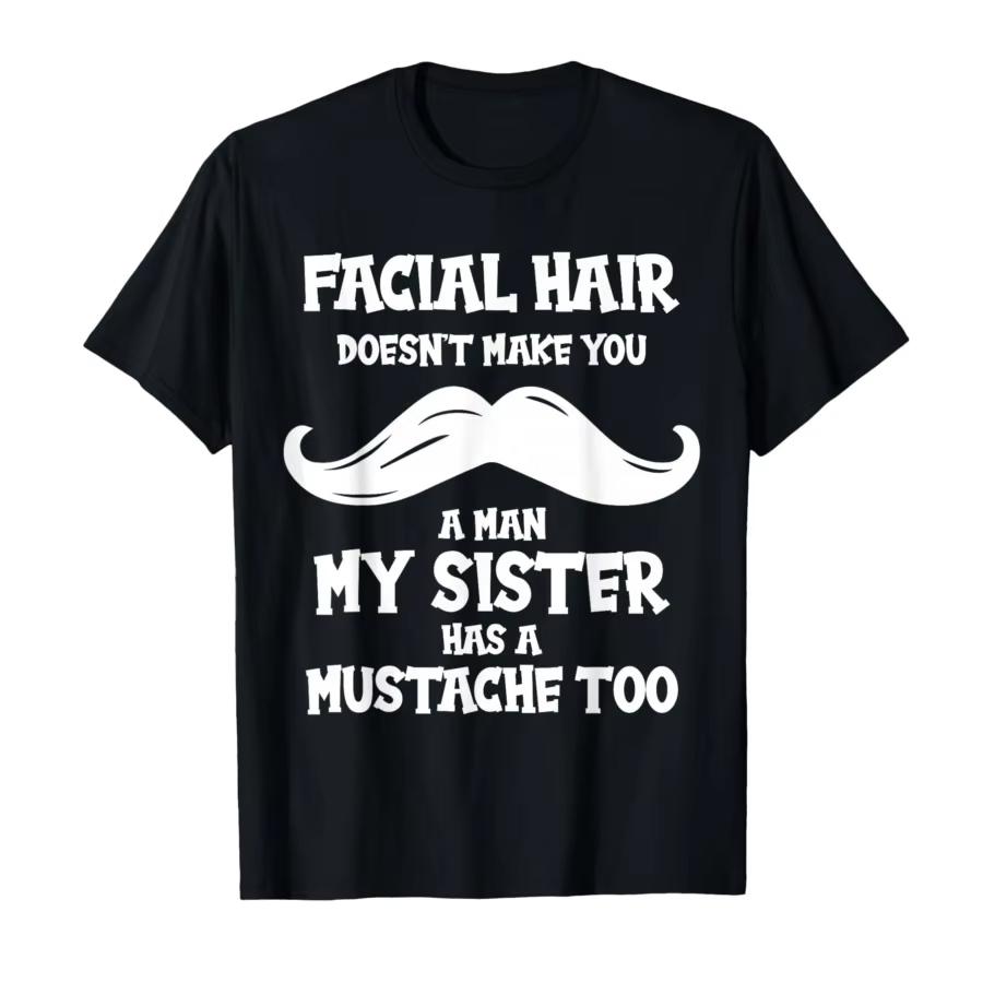 

2026 Facial Whiskers Dont Make You A Man Graphic Tshirt High Quality Stylish Casual Breathable Mens Crew Neck Print Tshirt S