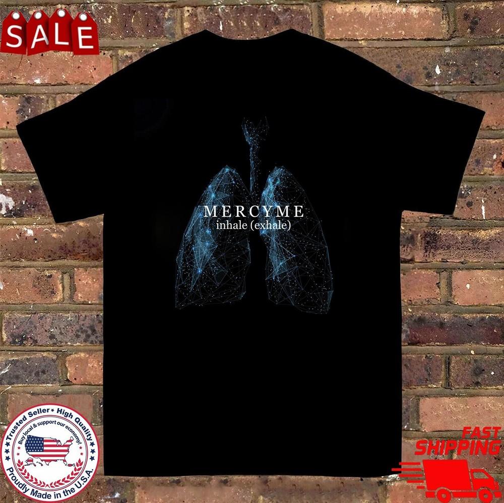 inhale (exhale) Album MercyMe Band Black All Size Shirt Unisex BL1140 Unisex T-Shirt S
