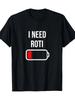 Funny I Need Roti Indian Food T-Shirt- RotiChapati Lover Gift