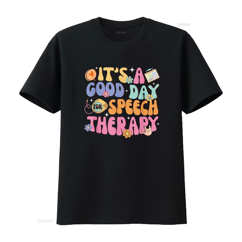 It s A Good Day For Speech Therapy Pathologist SLP T Shirt vintage Washed Breathable Slightly homme Unisex designer clothes