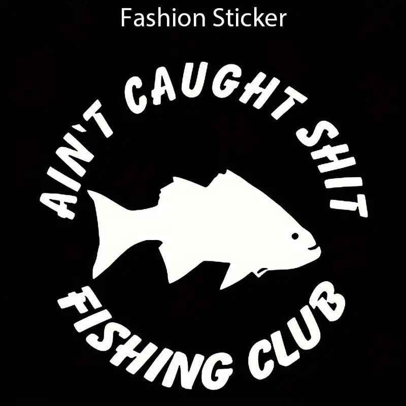 Aint Caught Fishing Club Autoaufkleber Für Laptop Farbe Fenster Wand Tasse Fischerboot Skateboard Aufkleber Automobilzubehör