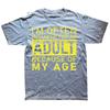 Im Often Mistaken for An Adult Because of My Age T Shirt Funny Phrase Geek Tops Casual 100 Cotton Soft Unisex Tshirts
