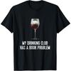 Funny Wine Book Club Tee: My Drinking Club Has Book Problem