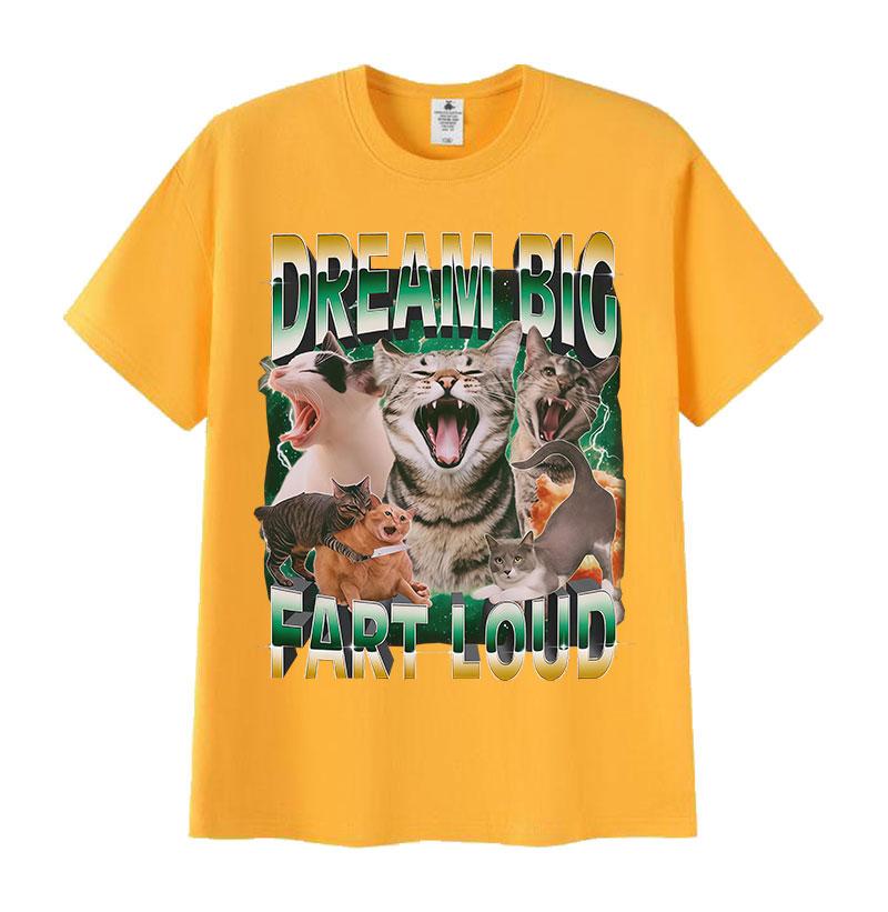 Dream Big Fart Loud Funny Cat Meme Graphic T Shirts Men Women Vintage Cotton T Shirt Casual Oversized Short Sleeve Tops T-shirts