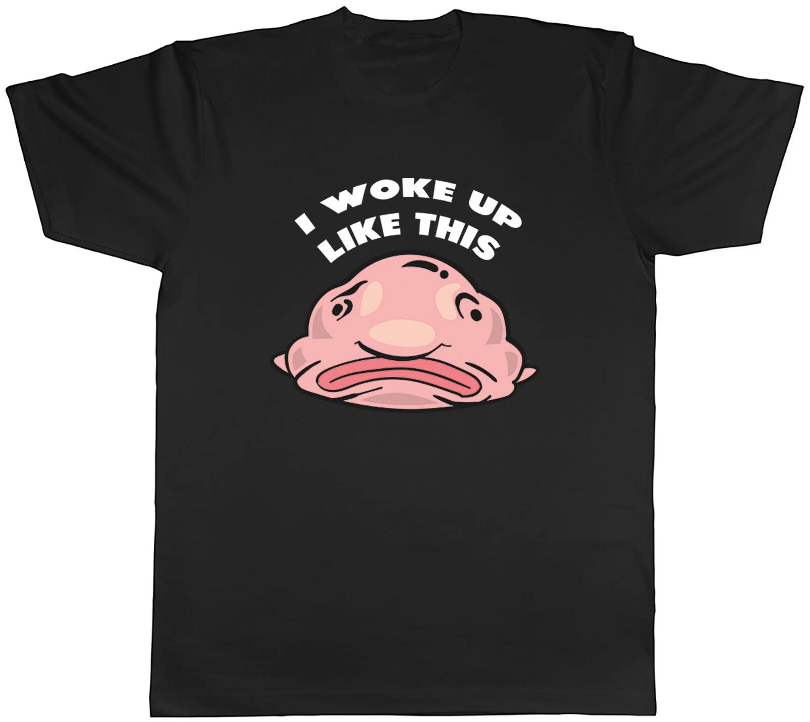 Funny Blobfish Mens T-Shirt I woke up Like This Unisex Tee Gift XXXL