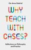 The Why Teach with Cases? : Reflections On Philosophy and Practice Book