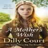 A Mothers Wish by Dilly Court Paperback Book 9781784752606