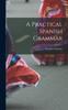 The A Practical Spanish Grammar Book