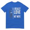 Ich liebe es wirklich, wenn meine Frau mir erlaubt, mehr Waffen zu kaufen T-Shirt