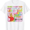 Having Fun Isn'T Hard When You'Ve Got A Library Card T Shirt