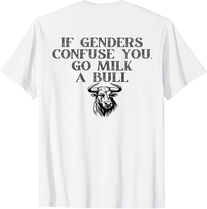 On The Back - If Genders Confuse You, Go Milk A Bull Meme T-Shirt