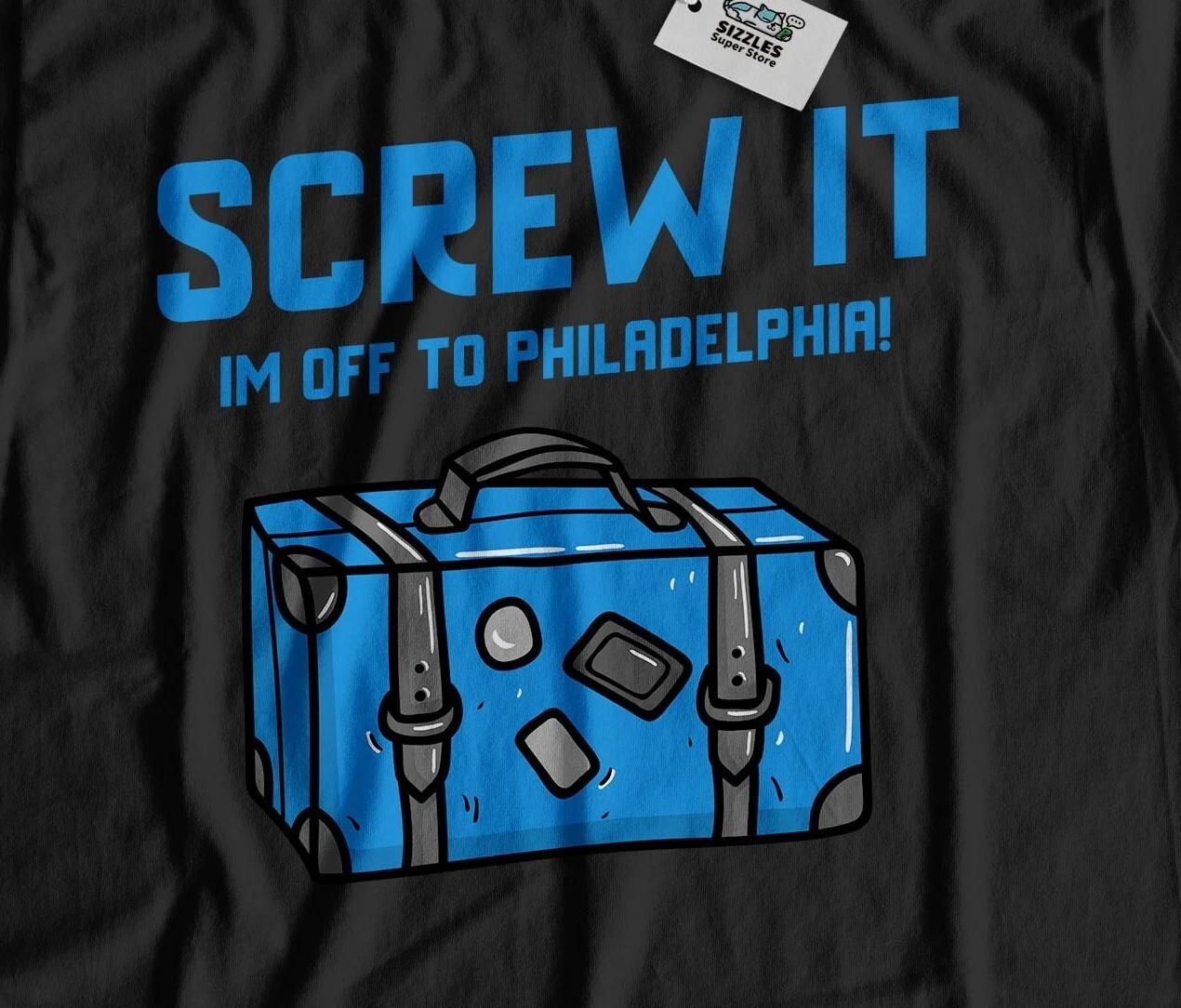 I m Off To Philadelphia Unisex Funny Moving To Philadelphia T-Shirt L