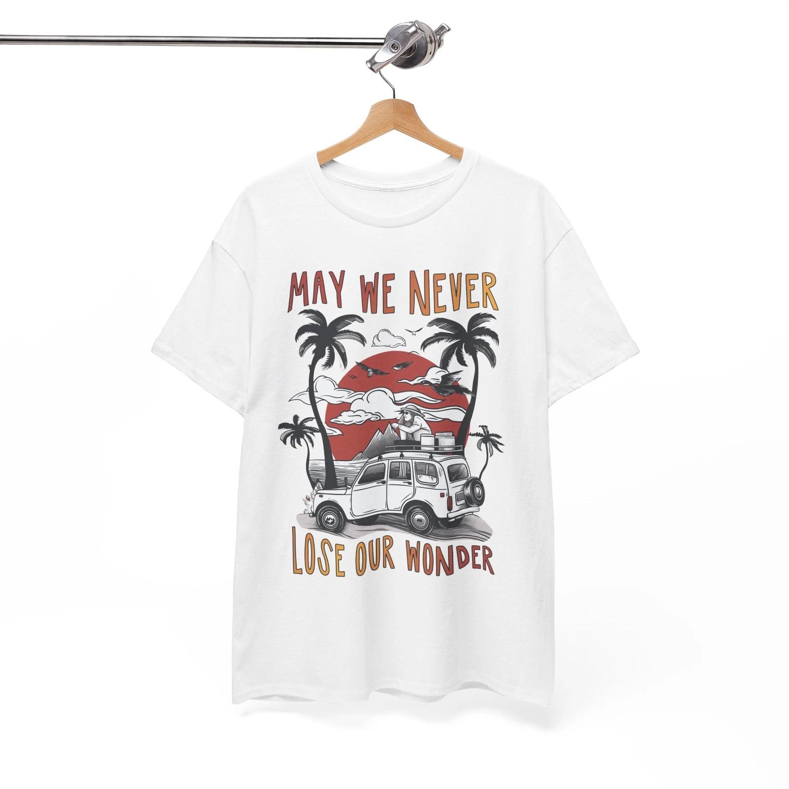 

May We Never Lose Our Wonder T-Shirt | Trendy & Fun Tee for Travel S