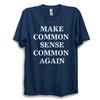 Make Common Sense Common Again TShirt Funny Political Slogan Tee Unisex Top