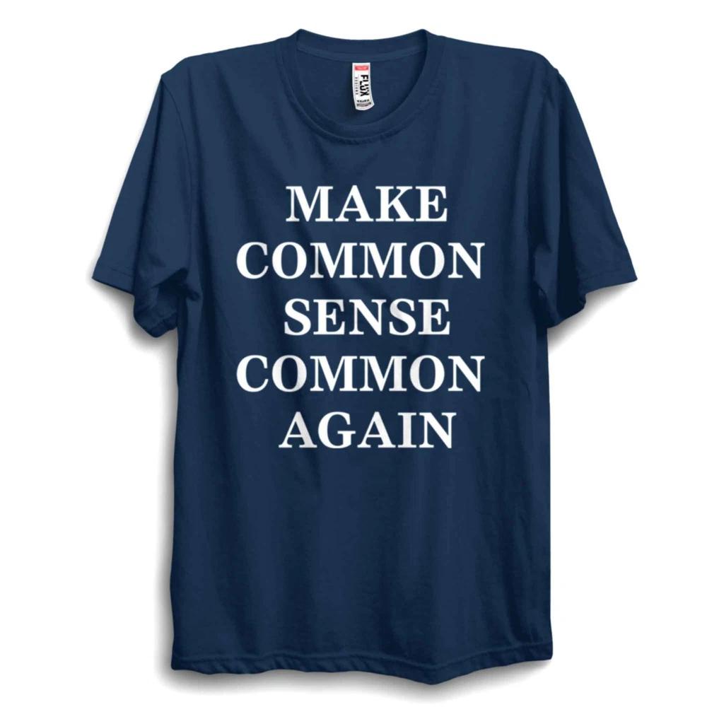 Make Common Sense Common Again TShirt Funny Political Slogan Tee Unisex Top S