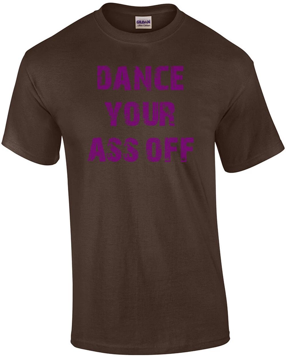 Dance Your Ass Off T-Shirt M