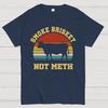 Smoke Brisket Not Meth Cotton Summer Casual Cool Loose T-Shirt