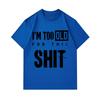 Men's 100% Cotton Crew Neck Short Sleeve T-Shirt, I'm Too Old For This Slogan Printed Casual Loose Fit Tee, Comfortable Daily Wear Top For Street and