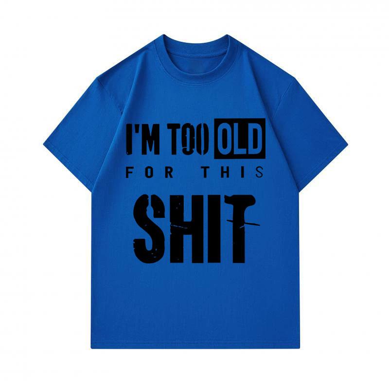 Men's 100% Cotton Crew Neck Short Sleeve T-Shirt, I'm Too Old For This Slogan Printed Casual Loose Fit Tee, Comfortable Daily Wear Top For Street and