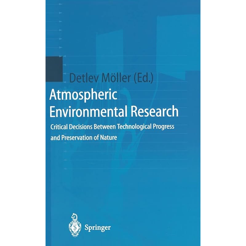 Atmospheric Environmental Research: Critical Decisions Between Technological Progress and Preservation of Nature