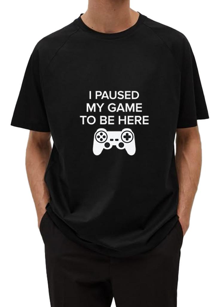 New I paused my game to be here Tee, Funny Gamer Shirt, Game Life Shirt XXXL