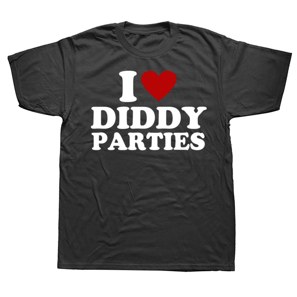 I Love Diddy Parties T Shirt Men's Funny Offensive Sarcastic Novelty T-Shirt Men Women Cotton Short Sleeve Round Neck Tshirt Top