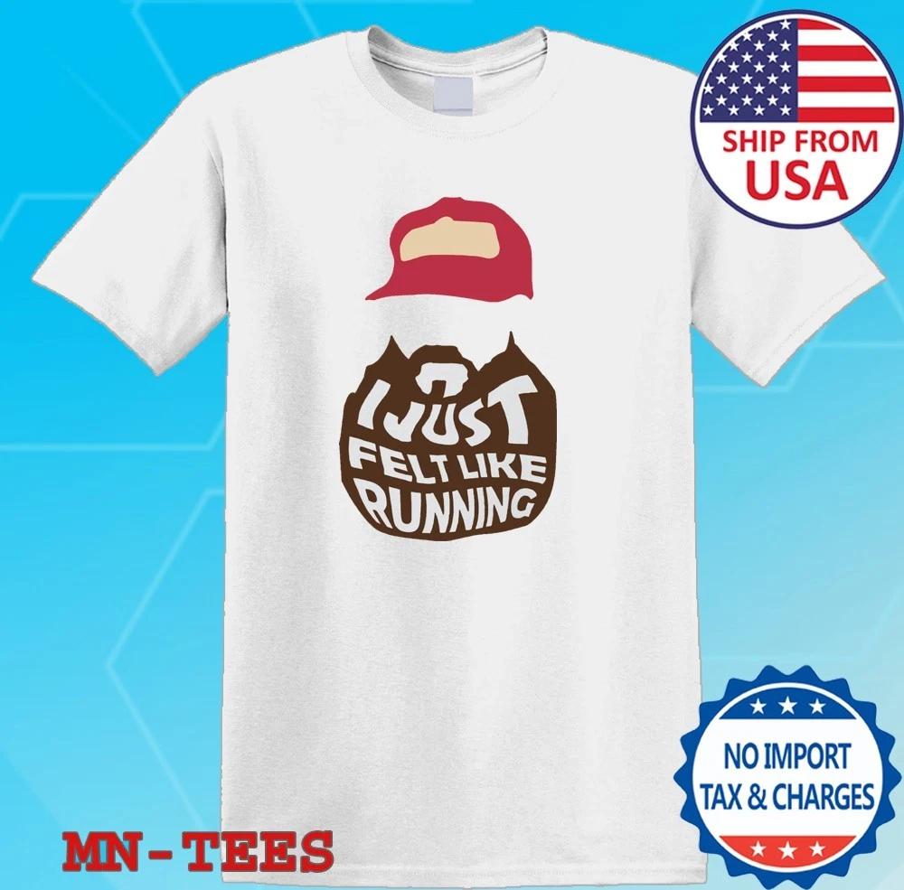 I Just Felt Like Running White Size S-5XL 4XL