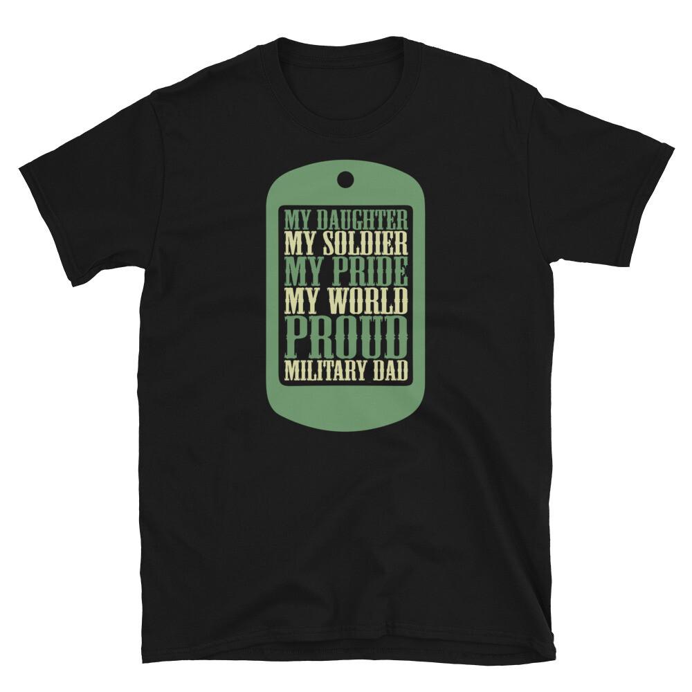 

My Daughter My Soldier My Pride Proud Military Dad Short-Sleeve Unisex T-Shirt M