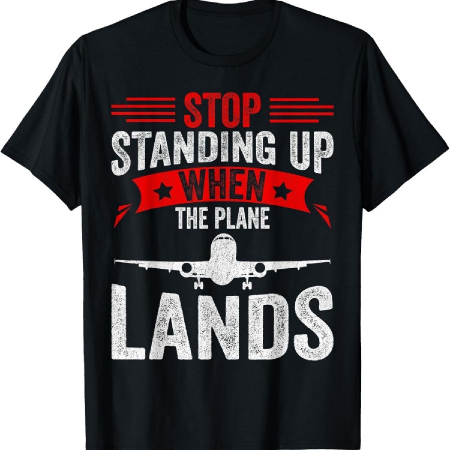 Забавная цитата о путешествиях, Хватит вставать, когда самолет приземляется Футболка S