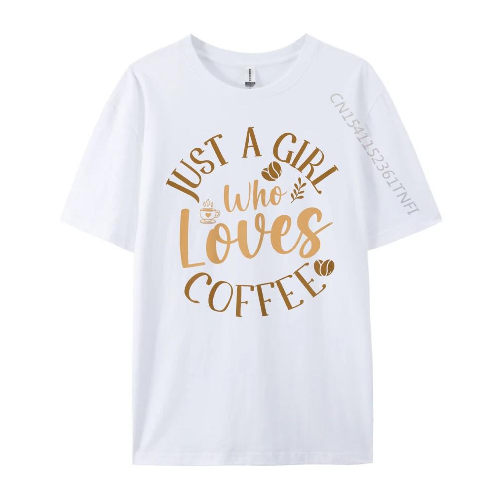 Just A Girl Who Loves Coffee Womens Coffee Lover Big And Tall T Shirts Mens TShirts Tshirt Plus Size