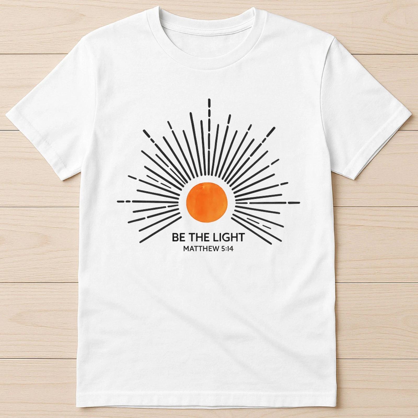 Be The Light Matthew 5 14 Sunburst Bible Verse Christian Gift Tee T Shirt G2876 S