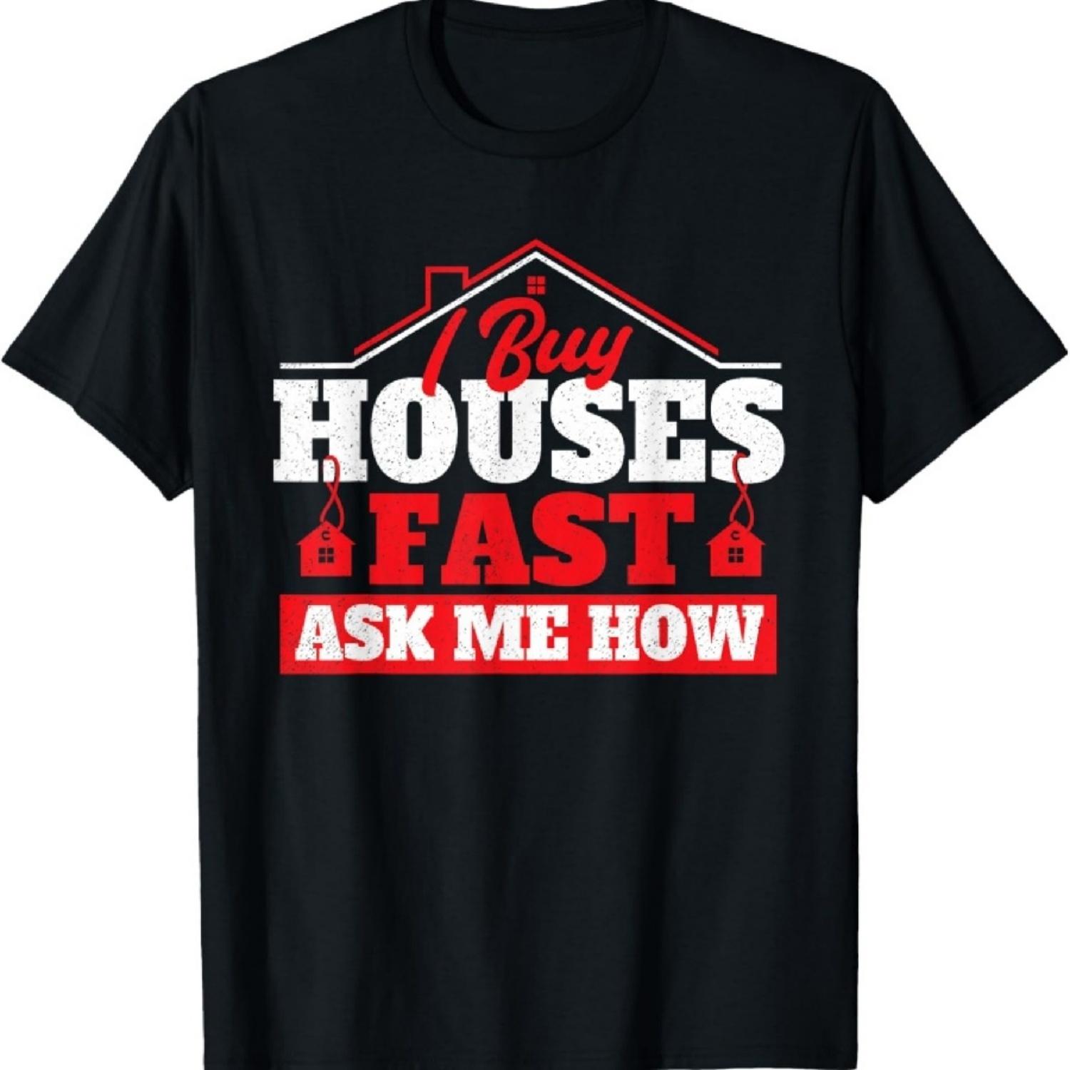 

I Buy Houses Fast Ask Me How - Real Estate Investor T-Shirt XXXXXL різнокольоровий